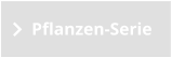 Pflanzen-Serie